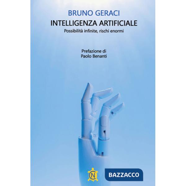 Intelligenza artificiale. Possibilità infinite, rischi enormi