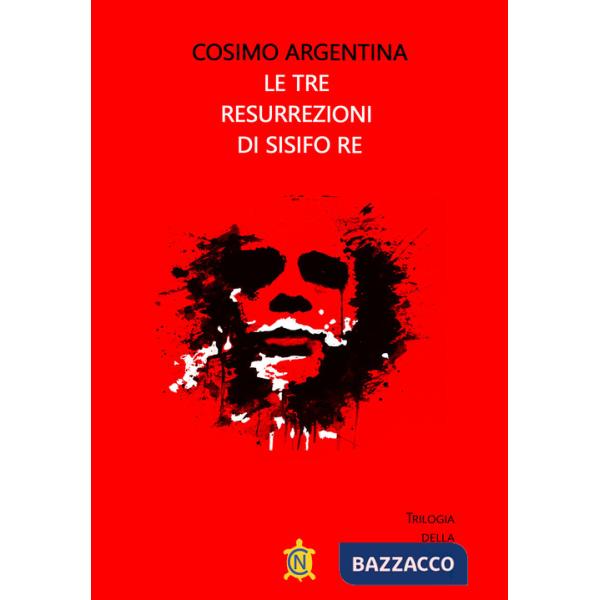 Tre resurrezioni di Sisifo Re (Le)