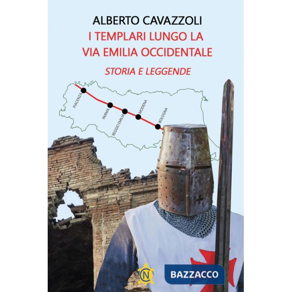 Templari lungo la via Emilia occidentale. Storia e leggende (I)