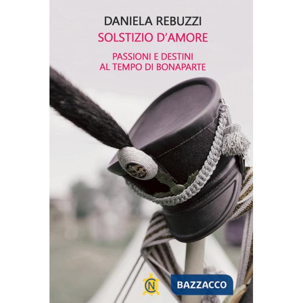 Solstizio d'amore. Passioni e destini al tempo di Bonaparte