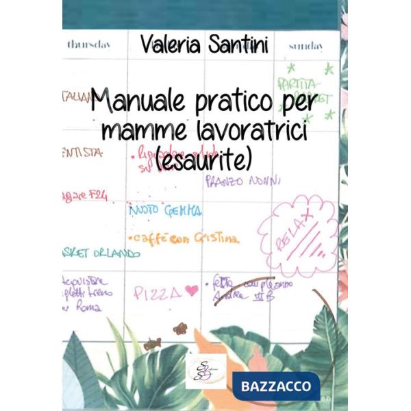 Manuale pratico per mamme lavoratrici (esaurite)