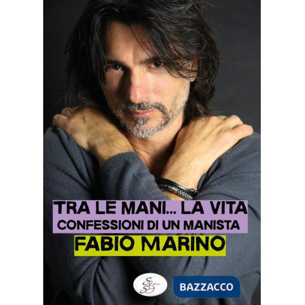 Tra le mani... la vita. Confessioni di un manista