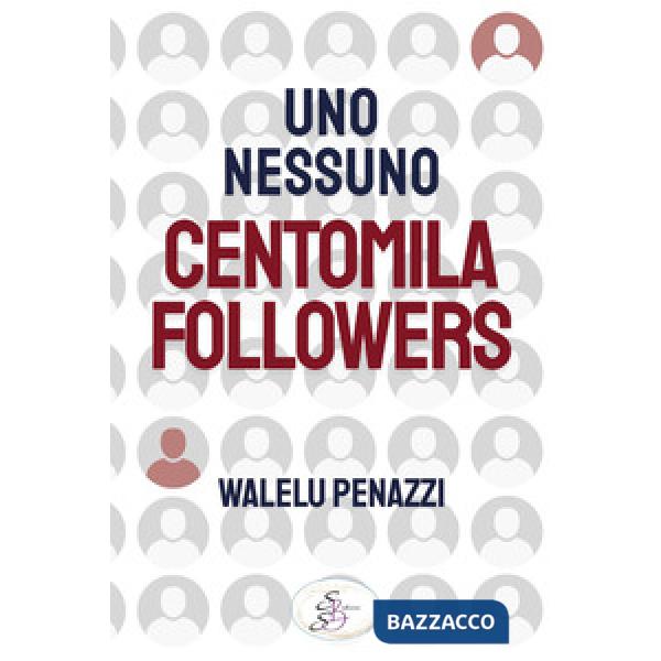 Uno, nessuno, centomila followers