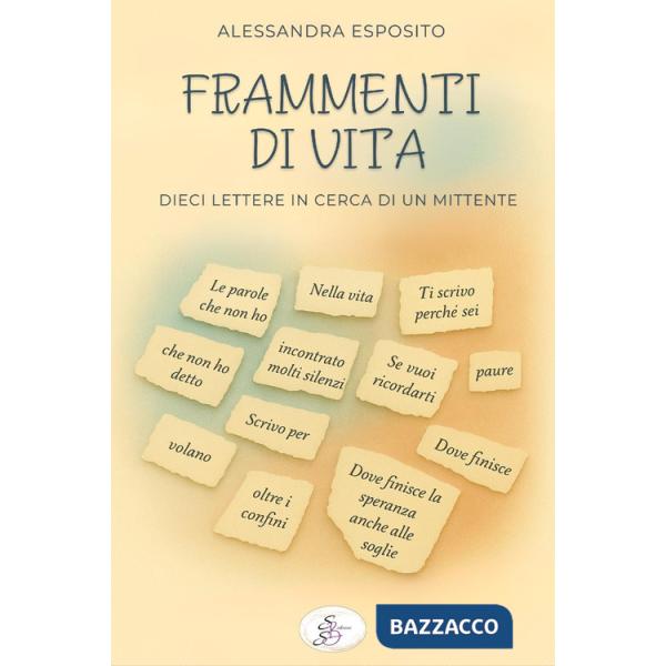 Frammenti di vita. Dieci lettere in cerca di un mittente