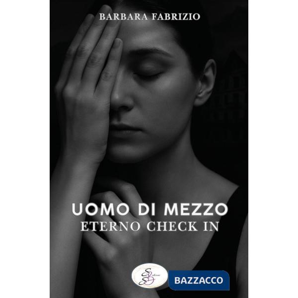 Uomo di mezzo. Eterno check in