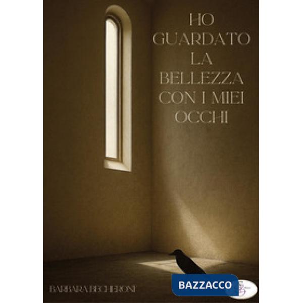 Ho guardato la bellezza con i miei occhi