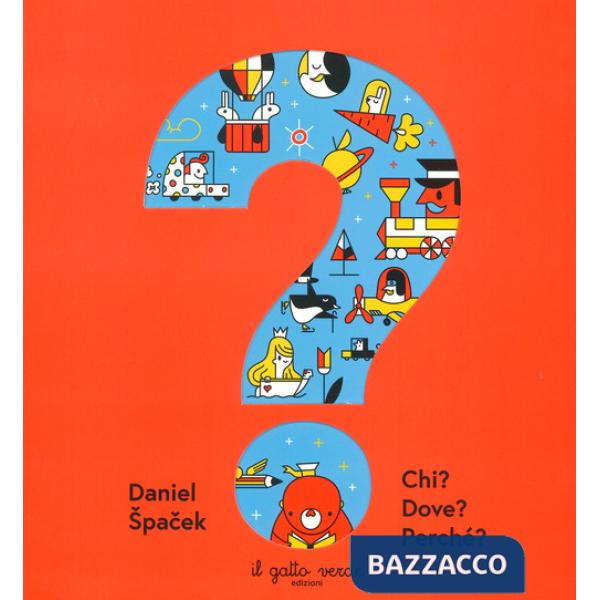 Chi? Dove? Perché? Ediz. a colori