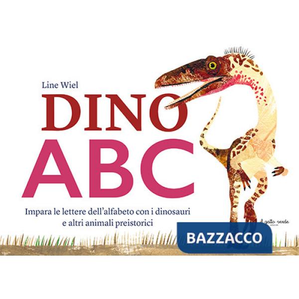 Dino ABC. Impara le lettere dell'alfabeto con i dinosauri e altri animali preistorici. Ediz. a colori