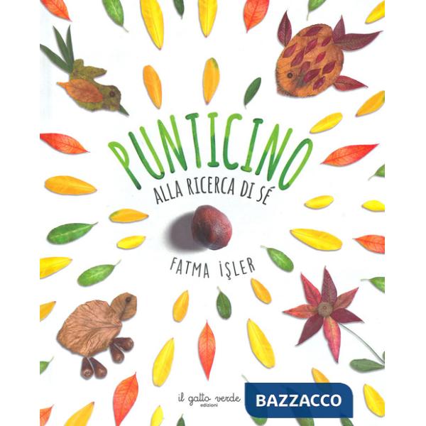 Punticino alla ricerca di sé. Ediz. a colori