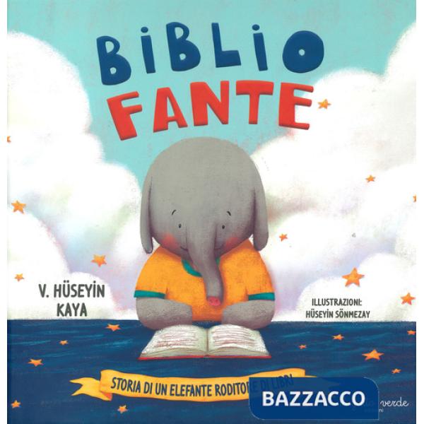 Bibliofante. Storia di un elefante roditore di libri. Ediz. a colori