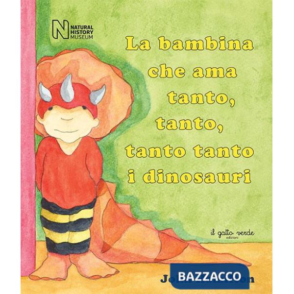 Bambina che ama tanto, tanto, tanto tanto i dinosauri. Ediz. illustrata (La)
