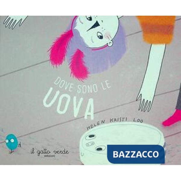 Che fine hanno fatto le uova? Ediz. illustrata