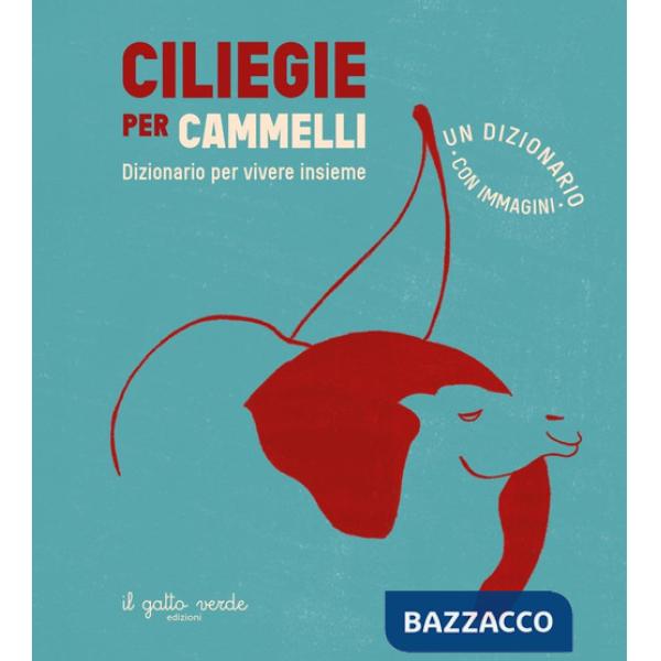 Ciliegie per cammelli. Ediz. a colori