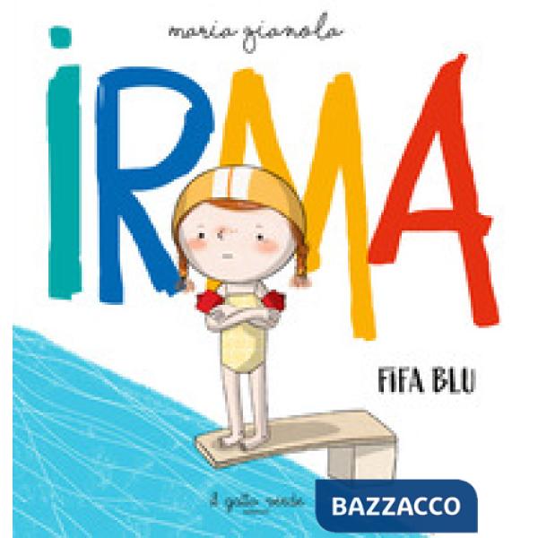 Irma. Fifa blu. Ediz. a colori