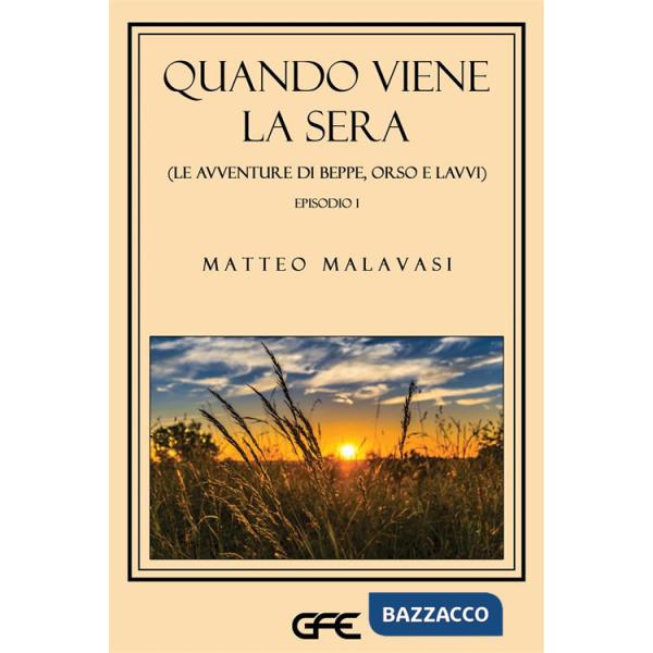Quando viene la sera (le avventure di Beppe, Orso e Lavvi). Vol. 1