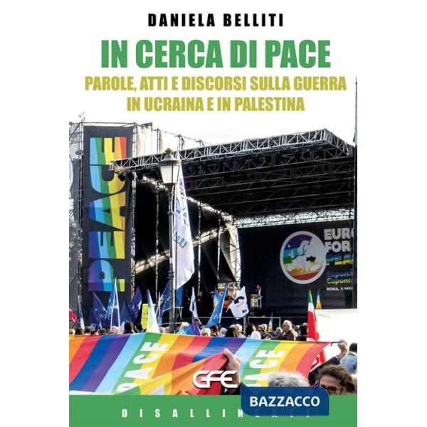 In cerca di pace. Parole, atti e discorsi sulla guerra in Ucraina e Palestina