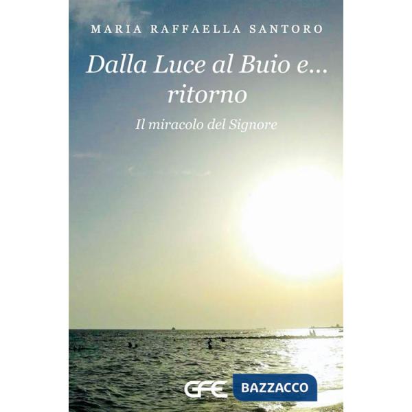 Dalla luce al buio e... ritorno. Il miracolo del Signore