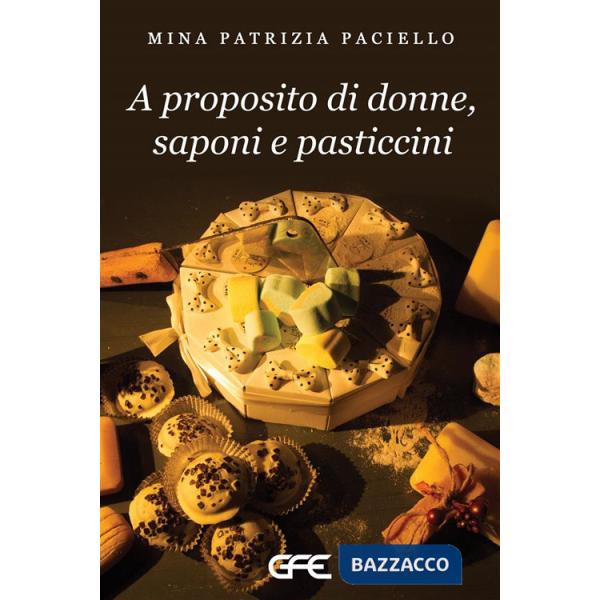 A proposito di donne, saponi e pasticcini