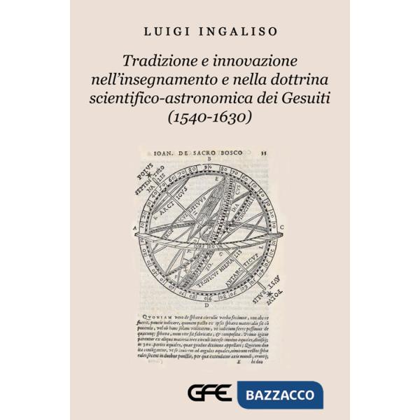 Tradizione e innovazione nell'insegnamento e nella dottrina scientifico-astronomica dei Gesuiti (1540-1630)