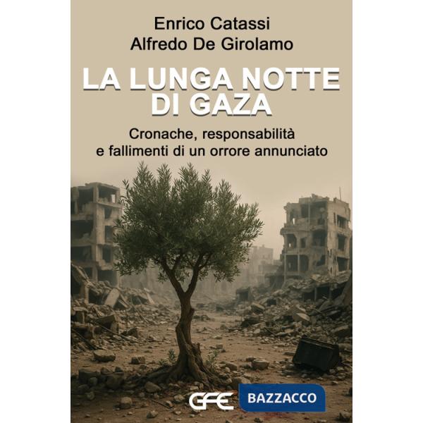 Lunga notte di Gaza. Cronache, responsabilità e fallimenti di un orrore annunciato (La)