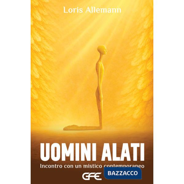 Uomini alati. Incontro con un mistico contemporaneo