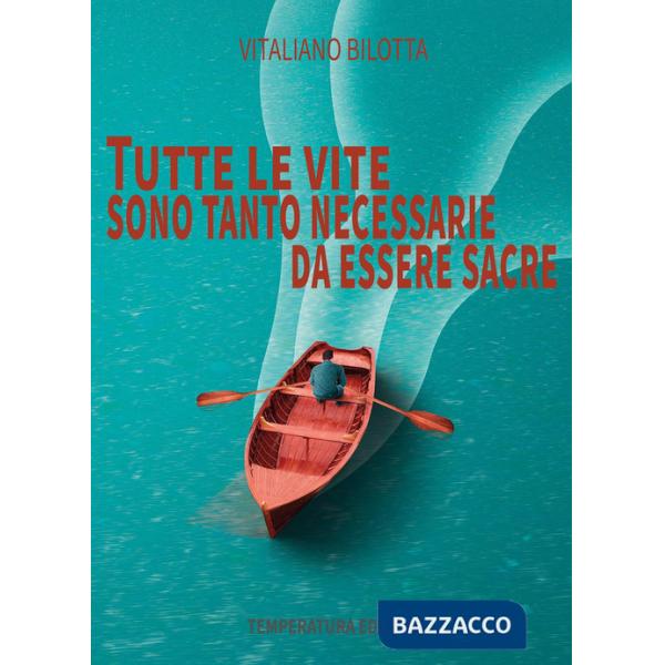 Tutte le vite sono tanto necessarie da essere sacre