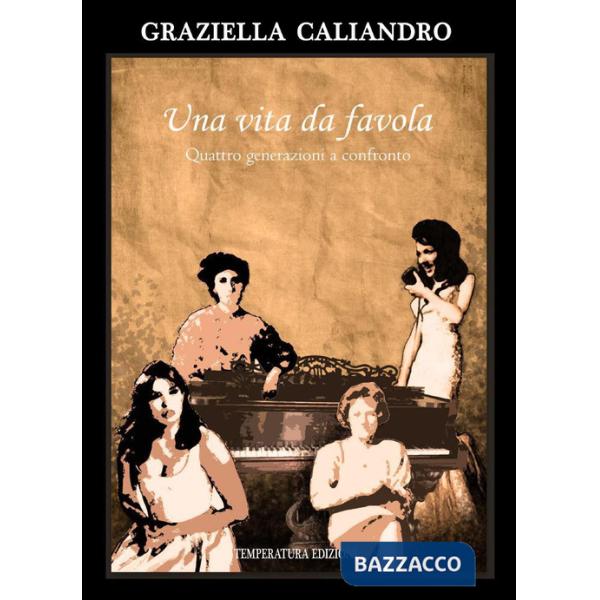 Vita da favola. Quattro generazioni a confronto (Una)