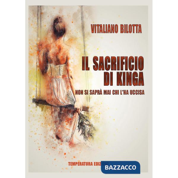 Il sacrificio di Kinga. Non si saprà mai chi l'ha uccisa