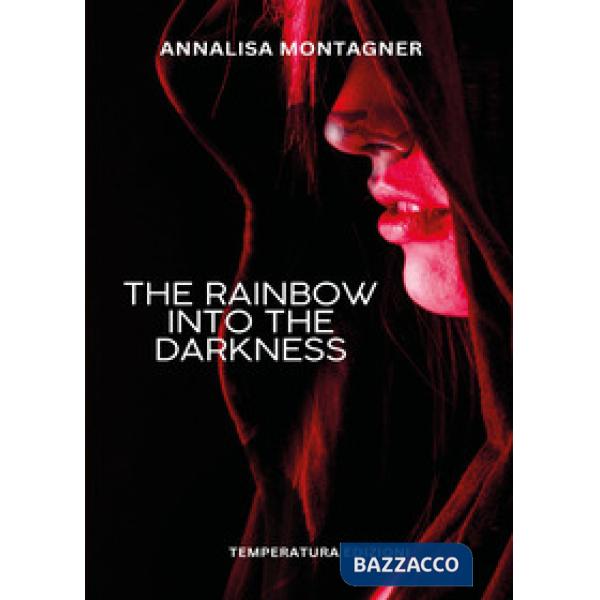 Rainbow into the darkness (The)