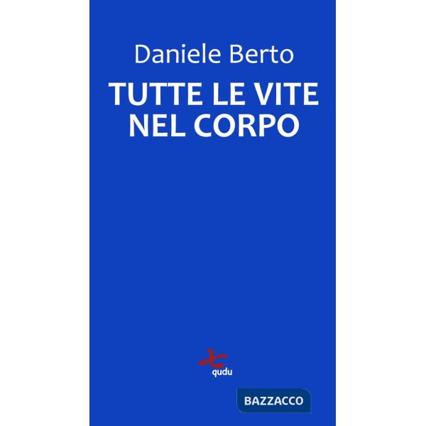 Tutte le vite nel corpo. Nuova ediz.
