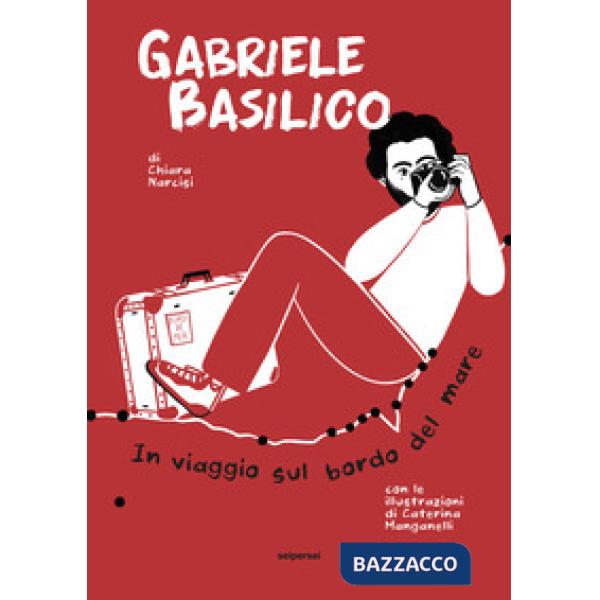 Gabriele Basilico. In viaggio sul bordo del mare