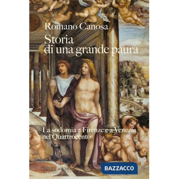Storia di una grande paura. La sodomia a Firenze e Venezia nel Quattrocento