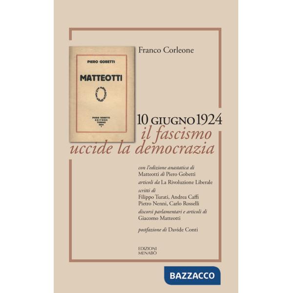 Matteotti. 10 giugno 1924. Il fascismo uccide la democrazia