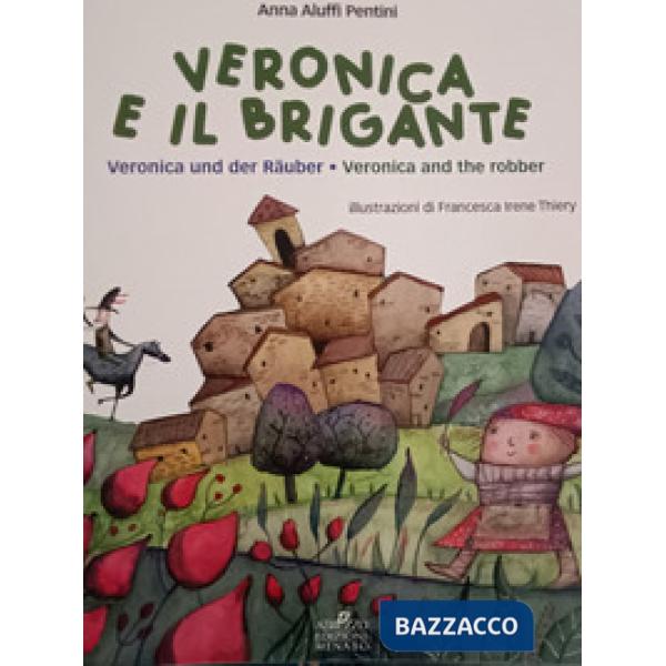 Veronica e il brigante-Veronica und der rauber-Veronica and the robber. Una storia dall'Abruzzo
