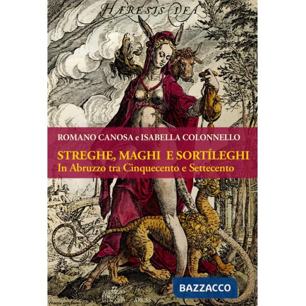 Streghe, maghi e sortìleghi in Abruzzo tra Cinquecento e Settecento