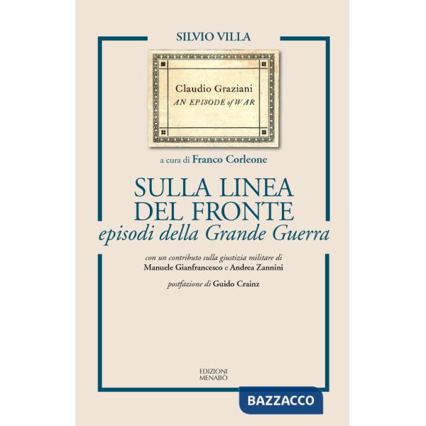 Sulla linea del fronte episodi della Grande Guerra. Ediz. ampliata