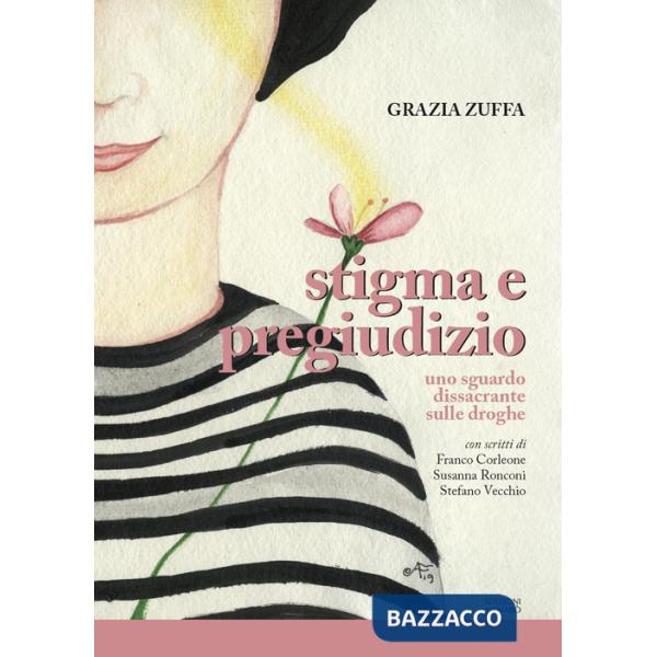 Stigma e pregiudizio. Uno sguardo dissacrante sulle droghe