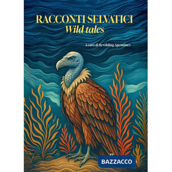 Racconti selvatici-Wild tales. Ediz. bilingue