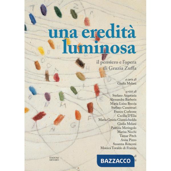 Eredità luminosa. Il pensiero e l'opera di Grazia Zuffa (Una)
