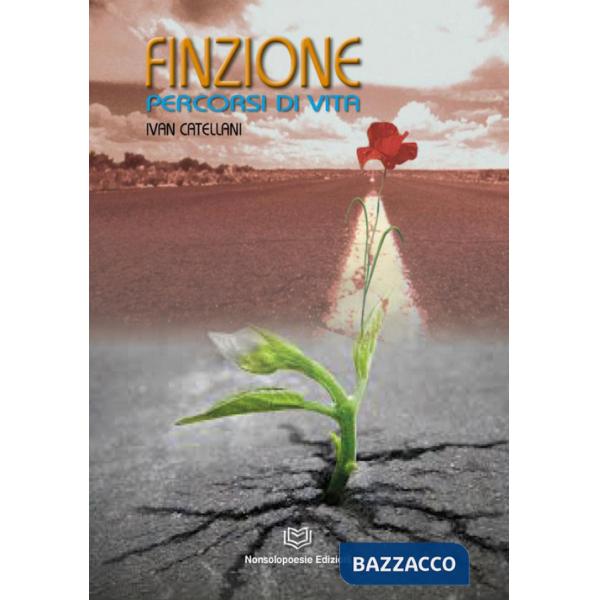 Finzione. Percorsi di vita