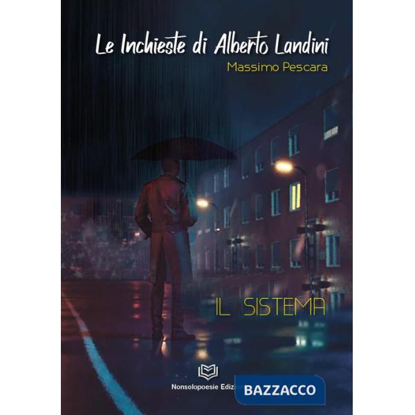 Indagini di Alberto Landini. Il sistema (Le)
