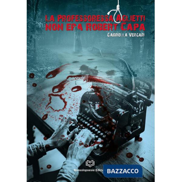 Professoressa Aglietti non era Robert Capa (La)