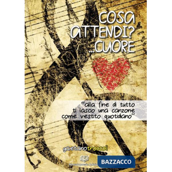 Cosa attendi?... Cuore