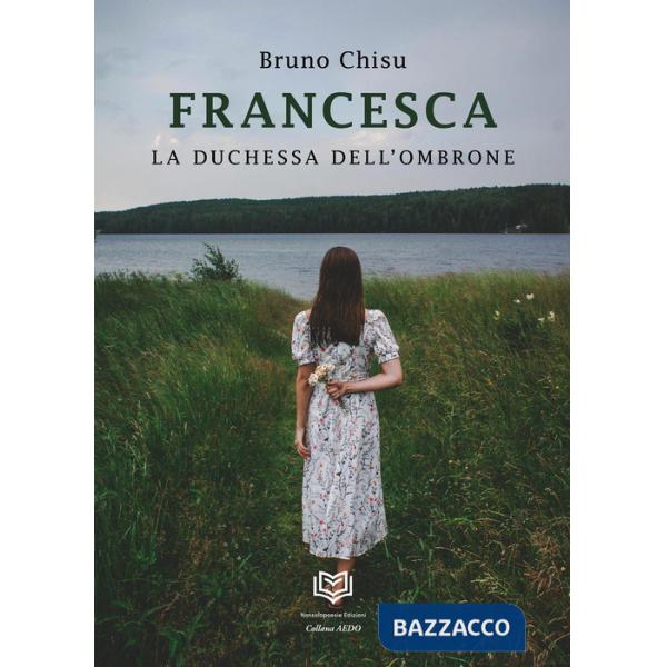 Francesca. La duchessa dell'ombrone