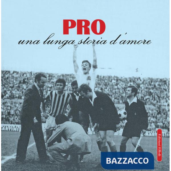 Pro. Una lunga storia d'amore