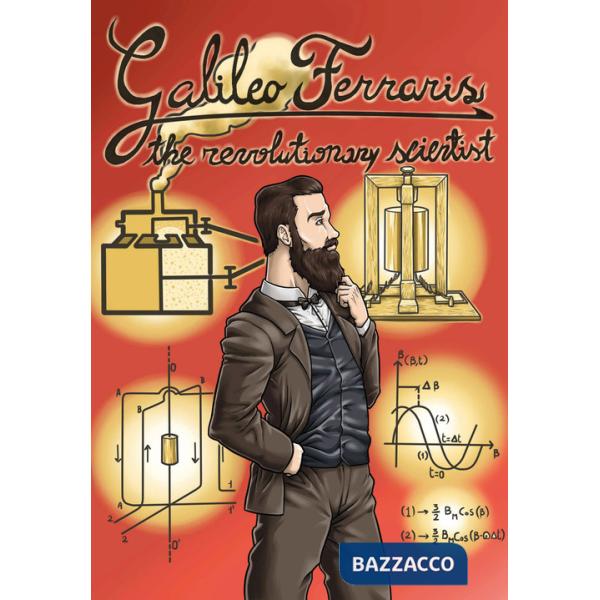 Galileo Ferraris.The rivolutionary scientist