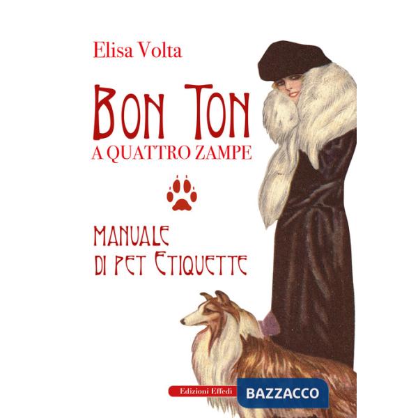 Bon ton a quattro zampe. Manuale di pet etiquette