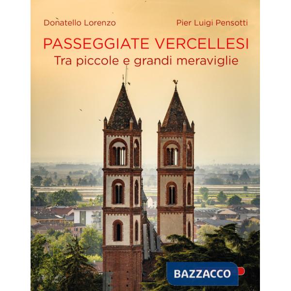 Passeggiate vercellesi. Tra piccole e grandi meraviglie