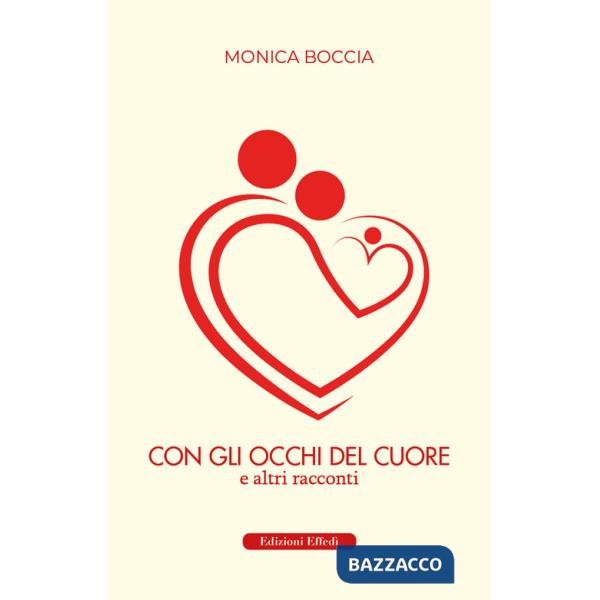 Con gli occhi del cuore. E altri racconti