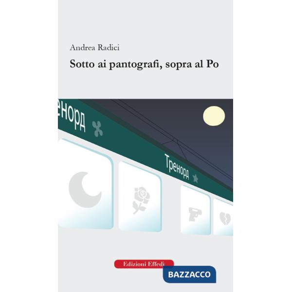 Sotto ai pantografi, sopra al Po